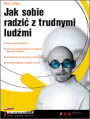 Jak sobie radzi z trudnymi ludmi