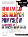 Realizacja genialnych pomysw. Jak sprawi, by nie skoczyo si na gadaniu