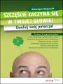 Szczcie zaczyna si w Twojej gowie! Uwolnij swj potencja