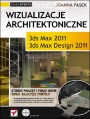 Wizualizacje architektoniczne. 3ds Max 2011 i 3ds Max Design 2011. Szkoa efektu