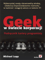 Geek w wiecie korporacji. Podrcznik kariery programisty