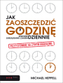 Jak zaoszczdzi godzin dziennie? Sprawne zarzdzanie czasem