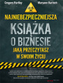 Najniebezpieczniejsza ksika o biznesie, jak przeczytasz w swoim yciu