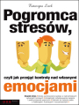 Pogromca stresw, czyli jak przej kontrol nad wasnymi emocjami