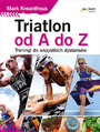 Triatlon od A do Z. Treningi do wszystkich dystansw