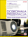 Doskonaa prezentacja. Sztuka skutecznego przekazu