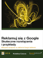 Reklamuj si z Google. Skuteczne rozwizania i przykady