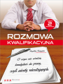 Rozmowa kwalifikacyjna. O czym nie wiedza kandydaci do pracy, czyli sekrety rekrutujcych. Wydanie II rozszerzone