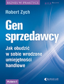 Gen sprzedawcy. Jak obudzi w sobie wrodzone umiejtnoci handlowe. Wydanie II rozszerzone