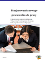 Przyjmowanie nowego pracownika do pracy 