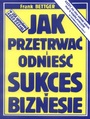 Jak przetrwa i odnie sukces w biznesie