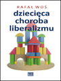 Dzieci�ca choroba liberalizmu