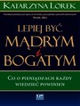 LEPIEJ BY  MDRYM I BOGATYM!