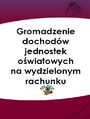 Gromadzenie dochodw jednostek owiatowych na wydzielonym rachunku