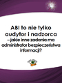 ABI to nie tylko audytor i nadzorca - jakie inne zadania ma administrator bezpieczestwa informacji?