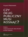 Czy dug publiczny musi rosn? Analiza instytucjonalnych uwarunkowa polityki fiskalnej