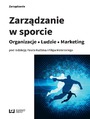 Zarzdzanie w sporcie. Organizacje - Ludzie - Marketing