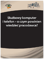 Subowy komputer i telefon - o czym powinien wiedzie pracodawca?