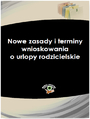 Nowe zasady i terminy wnioskowania o urlopy rodzicielskie