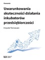 Uwarunkowania skutecznoci dziaania inkubatorw przedsibiorczoci