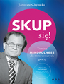 Skup si! Trening mindfulness dla zestresowanych prac