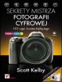 Sekrety mistrza fotografii cyfrowej. 195 uj Scotta Kelbyego