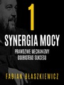 Synergia mocy. Cz 1 - Prawdziwe mechanizmy osobistego sukcesu