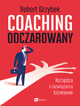 Coaching odczarowany. Narzdzia i rozwizania biznesowe