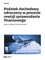 Podatek dochodowy odroczony w procesie rewizji sprawozdania finansowego