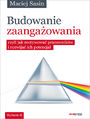 Budowanie zaangaowania, czyli jak motywowa pracownikw i rozwija ich potencja. Wydanie II