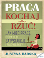 Praca. Kochaj albo rzu�!
