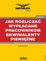 Jak rozlicza wypacane pracownikom ekwiwalenty pienine - podatki dochodowe, prawo pracy, skadki ZUS i ewidencja ksigowa