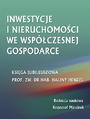 Inwestycje i nieruchomoci we wspczesnej gospodarce. Ksiga jubileuszowa prof. zw. dr hab. Haliny Henzel