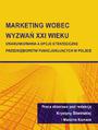 Marketing wobec wyzwa XXI wieku. Uwarunkowania a opcje strategiczne przedsibiorstw funkcjonujcych w Polsce