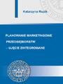 Planowanie marketingowe przedsibiorstw - ujcie zintegrowane