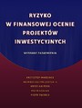 Ryzyko w finansowej ocenie projektw inwestycyjnych. Wybrane zagadnienia