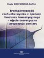 Transparentno rachunku wyniku z operacji funduszu inwestycyjnego - ujcie teoretyczne i propozycja pomiaru