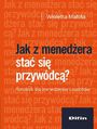 Jak z menedera sta si przywdc? Poradnik dla menederw i coachw