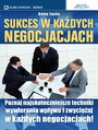 Sukces w kadych negocjacjach. Sukces w kadych negocjacjach