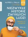 Niezwyke historie zwykych ludzi - sekrety ich osigni