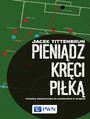 Pienidz krci pik. Stosunki ekonomiczno-wasnociowe w futbolu