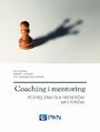 Coaching i mentoring. Podrcznik dla trenerw i mentorw