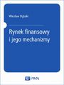 Rynek finansowy i jego mechanizmy. Podstawy teorii i praktyki