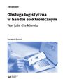 Obsuga logistyczna w handlu elektronicznym. Warto dla klienta