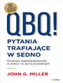 QBQ! Pytania trafiajce w sedno. Osobista odpowiedzialno w pracy i w yciu prywatnym