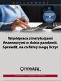 Wsppraca z instytucjami finansowymi w dobie pandemii. Sprawd, na co firmy mog liczy