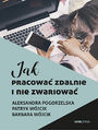 Jak pracowa zdalnie i nie zwariowa