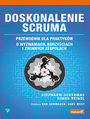 Doskonalenie Scruma. Przewodnik dla praktykw. O wyzwaniach, korzyciach i zwinnych zespoach