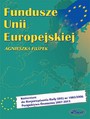 Fundusze Unii Europejskiej. Komentarz do Rozporzdzenia Rady (WE) nr 1083/2006 Perspektywa finansowa 2007-2013