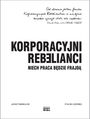 Korporacyjni Rebelianci. Niech praca bdzie frajd